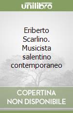 Eriberto Scarlino. Musicista salentino contemporaneo