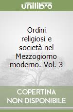 Ordini religiosi e società nel Mezzogiorno moderno. Vol. 3 libro