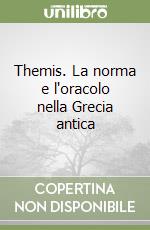 Themis. La norma e l'oracolo nella Grecia antica libro