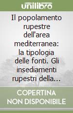 Il popolamento rupestre dell'area mediterranea: la tipologia delle fonti. Gli insediamenti rupestri della Sardegna libro