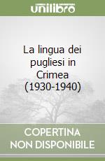 La lingua dei pugliesi in Crimea (1930-1940) libro