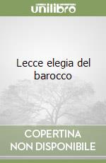 Lecce elegia del barocco libro