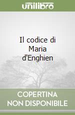 Il codice di Maria d'Enghien