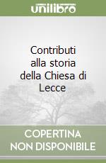 Contributi alla storia della Chiesa di Lecce libro