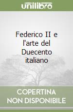 Federico II e l'arte del Duecento italiano libro