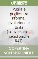 Puglia e pugliesi tra riforma, rivoluzione e Unità (conversazioni radiofoniche RAI) libro