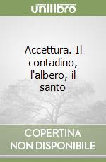 Accettura. Il contadino, l'albero, il santo