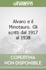 Alvaro e il Minotauro. Gli scritti dal 1917 al 1938