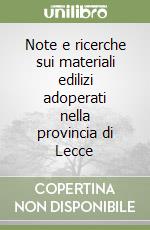 Note e ricerche sui materiali edilizi adoperati nella provincia di Lecce libro