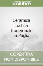 Ceramica rustica tradizionale in Puglia libro