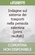 Indagine sul sistema dei trasporti nella penisola salentina (primi risultati) libro