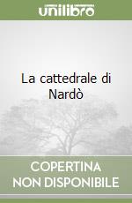 La cattedrale di Nardò libro