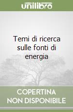 Temi di ricerca sulle fonti di energia