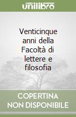 Venticinque anni della Facoltà di lettere e filosofia