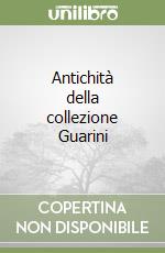 Antichità della collezione Guarini libro