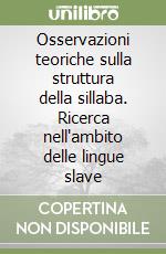 Osservazioni teoriche sulla struttura della sillaba. Ricerca nell'ambito delle lingue slave