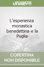 L'esperienza monastica benedettina e la Puglia libro