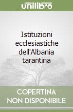 Istituzioni ecclesiastiche dell'Albania tarantina libro