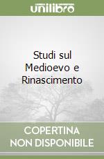 Studi sul Medioevo e Rinascimento libro