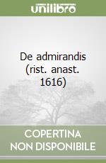 De admirandis (rist. anast. 1616)