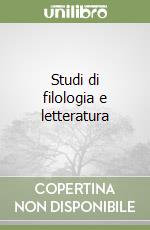 Studi di filologia e letteratura libro