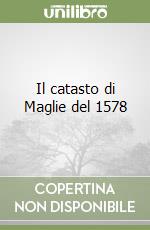 Il catasto di Maglie del 1578