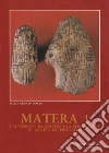 Matera. Vol. 1: I giacimenti paleolitici e la stratigrafia di Grotta dei Pipistrelli libro di Lo Porto Felice G.