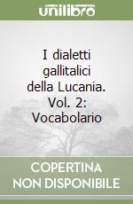 I dialetti gallitalici della Lucania. Vol. 2: Vocabolario libro