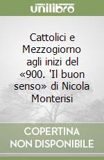 Cattolici e Mezzogiorno agli inizi del «900. 'Il buon senso» di Nicola Monterisi