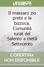 Il massaro zio prete e la bizzoca. Comunità rurali del Salento a metà Settecento libro