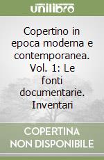 Copertino in epoca moderna e contemporanea. Vol. 1: Le fonti documentarie. Inventari libro