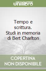 Tempo e scrittura. Studi in memoria di Bert Charlton