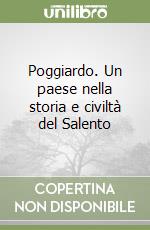 Poggiardo. Un paese nella storia e civiltà del Salento libro