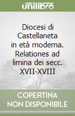 Diocesi di Castellaneta in età moderna. Relationes ad limina dei secc. XVII-XVIII libro