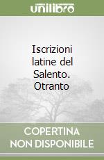 Iscrizioni latine del Salento. Otranto libro