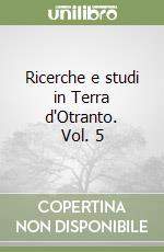 Ricerche e studi in Terra d'Otranto. Vol. 5 libro