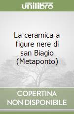 La ceramica a figure nere di san Biagio (Metaponto) libro