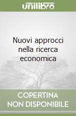 Nuovi approcci nella ricerca economica libro