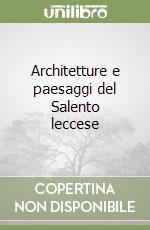 Architetture e paesaggi del Salento leccese libro