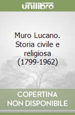 Muro Lucano. Storia civile e religiosa (1799-1962) libro