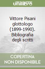 Vittore Pisani glottologo (1899-1990). Bibliografia degli scritti libro