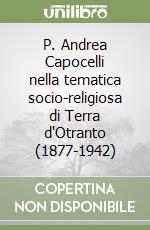 P. Andrea Capocelli nella tematica socio-religiosa di Terra d'Otranto (1877-1942)