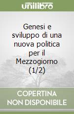 Genesi e sviluppo di una nuova politica per il Mezzogiorno (1/2) libro