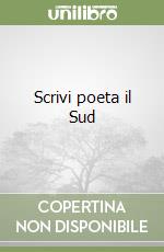 Scrivi poeta il Sud libro