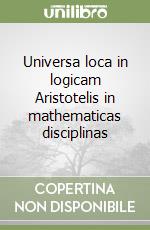 Universa loca in logicam Aristotelis in mathematicas disciplinas