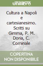 Cultura a Napoli e cartesianesimo. Scritti su Gimma, P. M. Doria, C. Cominale