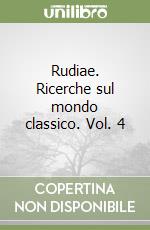 Rudiae. Ricerche sul mondo classico. Vol. 4 libro