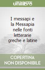 I messapi e la Messapia nelle fonti letterarie greche e latine libro