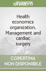 Health economics organization. Management and cardiac surgery libro