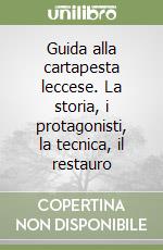 Guida alla cartapesta leccese. La storia, i protagonisti, la tecnica, il restauro